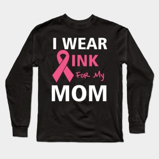 I Wear Pink For My Mom Long Sleeve T-Shirt